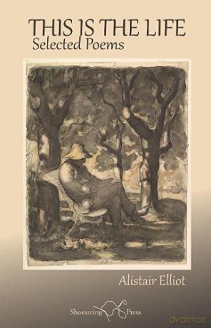 This Is The Life: Selected Poems - Alistair Elliot [KSIĄŻKA]