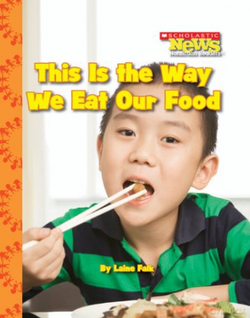 This Is the Way We Eat Our Food (Scholastic News Nonfiction Readers) - Laine Falk [KSIĄŻKA]