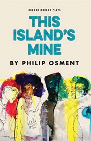 This Island's Mine (Oberon Modern Plays) - Philip Osment [KSIĄŻKA]