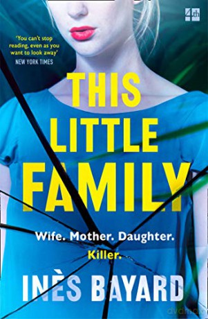 This Little Family: The most gripping, shocking, dark, thought-provoking feminist fiction for 2021 - Ines Bayard [KSIĄŻKA]