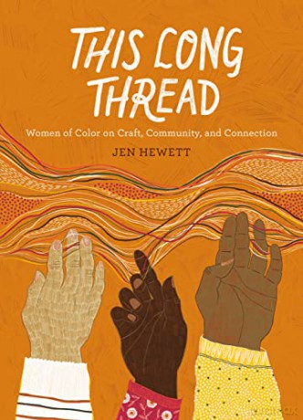 This Long Thread: Women of Color on Craft, Community, and Connection - Jen Hewett [KSIĄŻKA]
