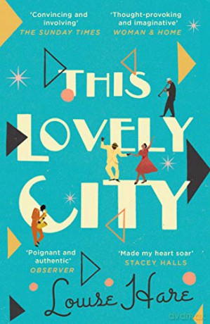 This Lovely City: the most inspiring and hopeful historical fiction novel of 2021, and a BBC Two Between the Covers book club pick - Louise Hare [KSIĄŻKA]