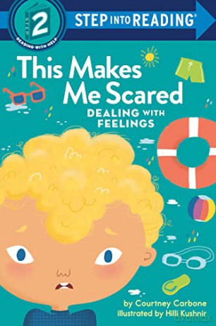 This Makes Me Scared: Dealing with Feelings (Step into Reading) - Courtney Carbone [KSIĄŻKA]