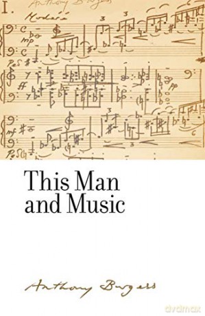 This Man and Music: By Anthony Burgess (The Irwell Edition of the Works of Anthony Burgess) - Christine Lee Gengaro [KSIĄŻKA]
