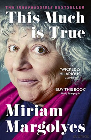 This Much is True: 'There's never been a memoir so packed with eye-popping, hilarious and candid stories' DAILY MAIL - Miriam Margolyes [KSIĄŻKA]