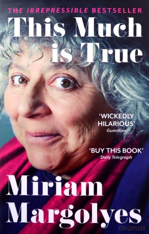 This Much is True: 'There's never been a memoir so packed with eye-popping, hilarious and candid stories' DAILY MAIL - Miriam Margolyes [KSIĄŻKA]