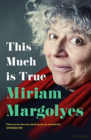 This Much is True: 'There's never been a memoir so packed with eye-popping, hilarious and candid stories' DAILY MAIL - Miriam Margolyes [KSIĄŻKA]