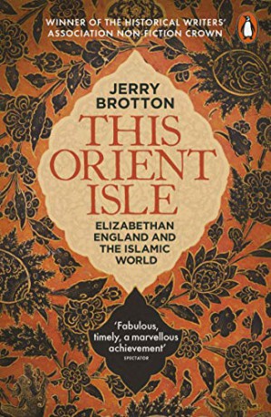 This Orient Isle: Elizabethan England and the Islamic World - Jerry Brotton [KSIĄŻKA]