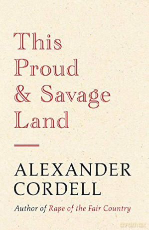 This Proud and Savage Land - Alexander Cordell [KSIĄŻKA]