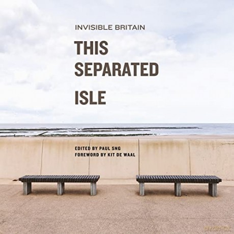 This Separated Isle: Invisible Britain - Paul Sng [KSIĄŻKA]