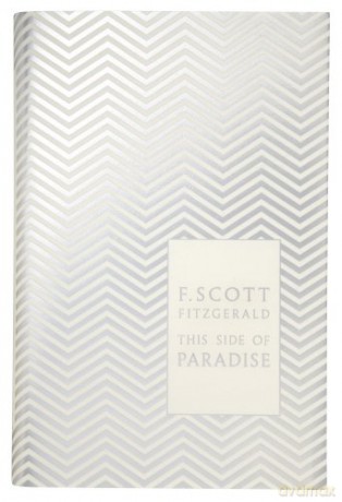 This Side of Paradise: Scott F. Fitzgerald (Penguin F Scott Fitzgerald Hardback Collection) - F. Scott Fitzgerald [KSIĄŻKA]
