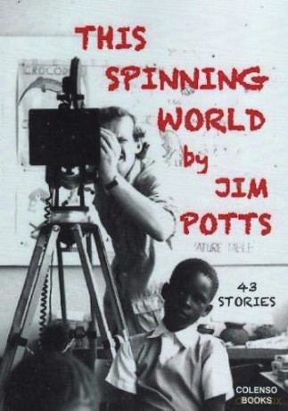 This spinning world: 43 stories from far and wide - Jim Potts [KSIĄŻKA]