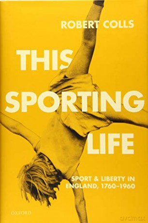 This Sporting Life: Sport and Liberty in England, 1760-1960 - Robert Colls [KSIĄŻKA]