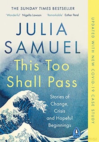 This Too Shall Pass: Stories of Change, Crisis and Hopeful Beginnings - Julia Samuel [KSIĄŻKA]