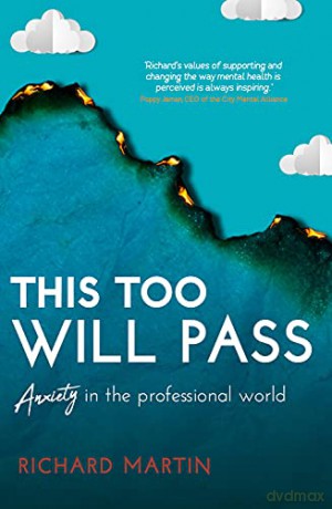 This Too Will Pass: Anxiety in a Professional World - Richard Martin [KSIĄŻKA]