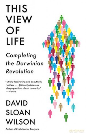This View of Life: Completing the Darwinian Revolution - David Sloan Wilson [KSIĄŻKA]
