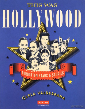 This Was Hollywood: Forgotten Stars and Stories (Turner Classic Movies) - Carla Valderrama [KSIĄŻKA]