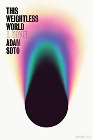 This Weightless World: A Novel - Adam Soto [KSIĄŻKA]