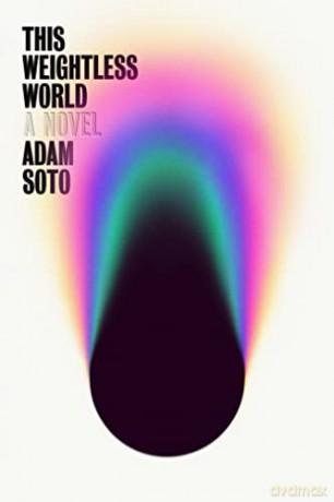 This Weightless World: A Novel - Adam Soto [KSIĄŻKA]