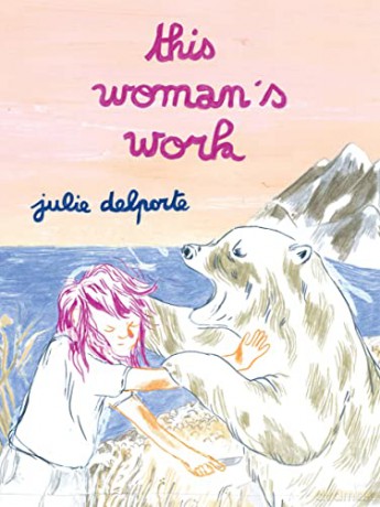 This Woman's Work - Julie Delporte [KOMIKS]