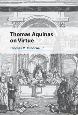 Thomas Aquinas on Virtue - Thomas M. Osborne Jr [KSIĄŻKA]