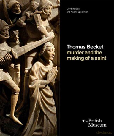 Thomas Becket: murder and the making of a saint - Lloyd de Beer [KSIĄŻKA]
