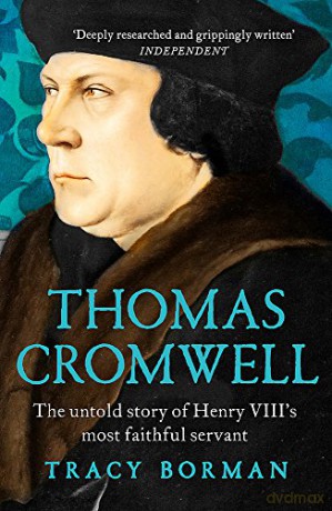 Thomas Cromwell: The untold story of Henry VIII's most faithful servant [KSIĄŻKA]