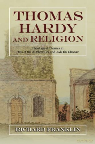 Thomas Hardy and Religion: Theological Themes in Tess of the d'Urbervilles and Jude the Obscure: Theological Themes in Tess of the dUrbervilles and Jude the Obscure - Richard Franklin [KSIĄŻKA]