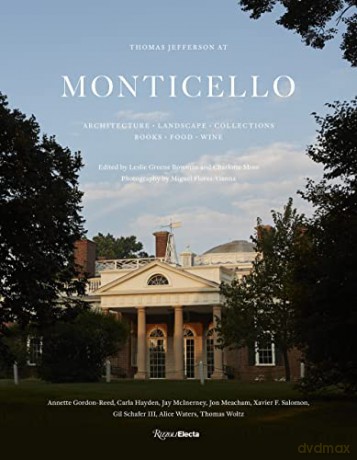 Thomas Jefferson at Monticello: Architecture, Landscape, Collections, Books, Food, Wine - Leslie Greene Bowman [KSIĄŻKA]