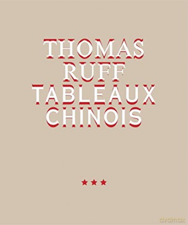 Thomas Ruff. Tableaux Chinois - Dieter Roelstraete [KSIĄŻKA]