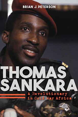 Thomas Sankara: A Revolutionary in Cold War Africa - Brian J. Peterson [KSIĄŻKA]