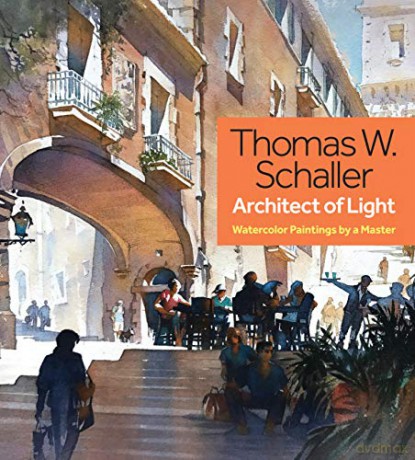 Thomas Schaller, Architect of Light: Watercolor Paintings by a Master - Thomas Schaller [KSIĄŻKA]