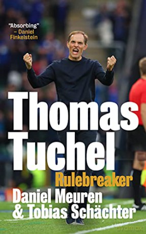 Thomas Tuchel: Rulebreaker - Daniel Meuren [KSIĄŻKA]