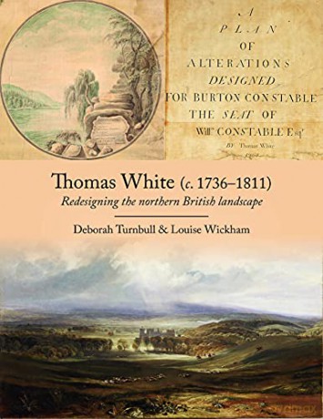 Thomas White (c. 1736-1811): Redesigning the Northern British Landscape - Deborah Turnbull [KSIĄŻKA]