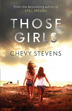 Those Girls: The electrifying thriller that grips you from the very first page - Chevy Stevens [KSIĄŻKA]
