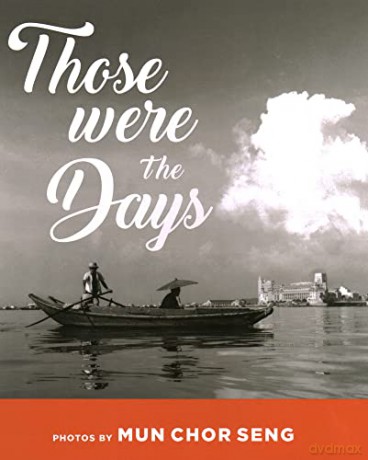 Those were the days: Photos by Mun Chor Seng - Mun Chor Seng [KSIĄŻKA]