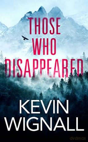Those Who Disappeared - Kevin Wignall [KSIĄŻKA]