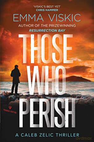 Those Who Perish: Caleb Zelic Series: Volume Four: 4 - Emma Viskic [KSIĄŻKA]