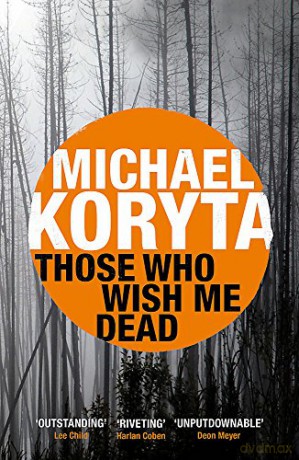 Those Who Wish Me Dead: Now a major film starring Angelina Jolie - Michael Koryta [KSIĄŻKA]