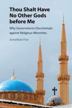 Thou Shalt Have No Other Gods before Me: Why Governments Discriminate against Religious Minorities - Jonathan Fox [KSIĄŻKA]
