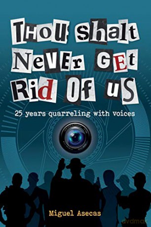 Thou Shalt Never Get Rid of Us: 25 years Quarrelling with Voices - Miguel Asecas [KSIĄŻKA]