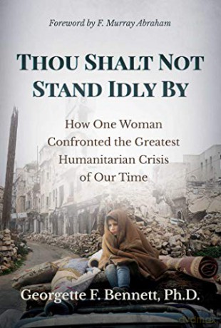 Thou Shalt Not Stand Idly By: How One Woman Confronted the Greatest Humanitarian Crisis of Our Time - Georgette F. Bennett Ph.D. [KSIĄŻKA]