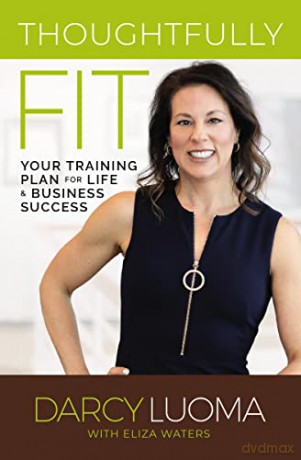 Thoughtfully Fit: Your Training Plan for Life and Business Success - Luoma [KSIĄŻKA]