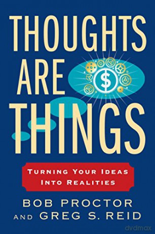 Thoughts Are Things: Turning Your Ideas Into Realities (Prosperity Gospel) - Bob Proctor [KSIĄŻKA]