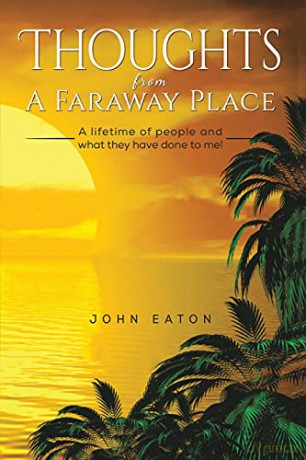 Thoughts from a Faraway Place: A Lifetime of People and What They Have Done to Me! - John Eaton [KSIĄŻKA]