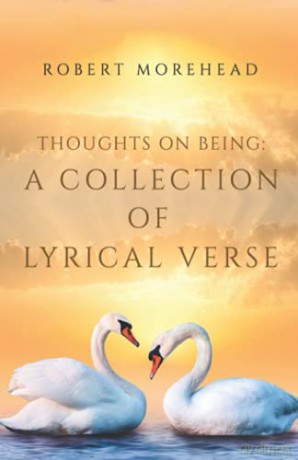 Thoughts on Being: A Collection of Lyrical Verse - Robert Morehead [KSIĄŻKA]