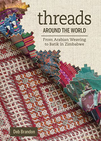 Threads Around the World: From Arabian Weaving to Batik in Zimbabwe - Deb Brandon [KSIĄŻKA]