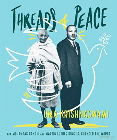 Threads of Peace: How Mohandas Gandhi and Martin Luther King Jr. Changed the World - Uma Krishnaswami [KSIĄŻKA]
