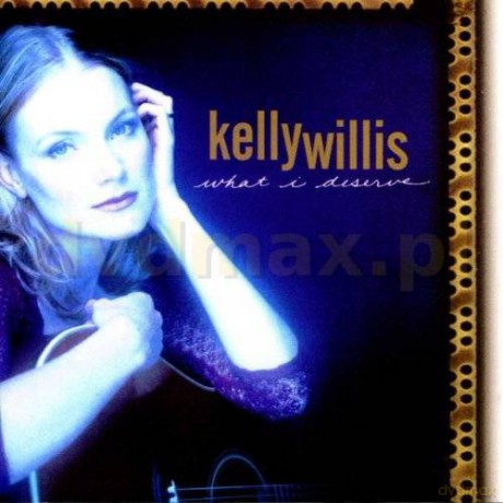Kelly Willis: What I Deserve [CD]