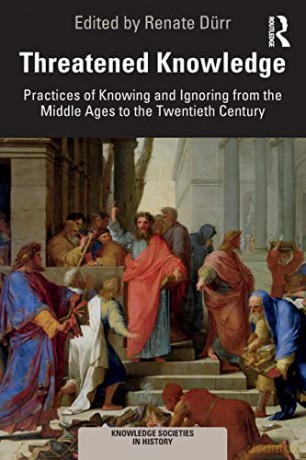 Threatened Knowledge: Practices of Knowing and Ignoring from the Middle Ages to the Twentieth Century (Knowledge Societies in History) - Renate Dürr [KSIĄŻKA]